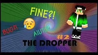 LA FINE?! | The Dropper #2 - nax56