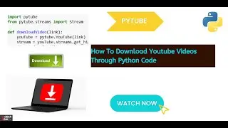 How To Download Youtube Videos Through Python | Python Code To Download Youtube Videos