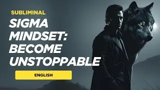 🐺 SIGMA MALE SUBLIMINAL - Become the Lone Wolf Alpha (POWERFUL) Walk Alone, Rule Everything (WORKS!)