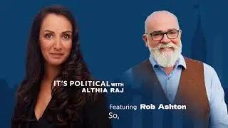 **PODCAST** It&rsquo;s Political with Althia Raj - interview with Rob Ashton