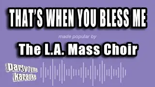 The L.A. Mass Choir - That's When You Bless Me (Karaoke Version)