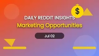 Marketing Opportunities insights from reddit on 2025-07-02