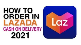 How to ORDER in LAZADA | Cash On Delivery | UPDATED 2021