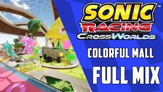Colorful Mall (Full mix) - Sonic Racing CrossWorlds OST