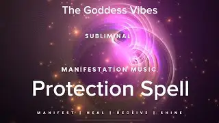 Powerful Protection Spell Subliminal | Aura Shield, Energy Cleanse & Spiritual Safety