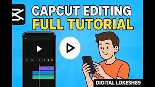 CapCut Editing Ka Full Process | Mobile Se Professional Video Editing Sikhe | Digital Lokesh89