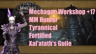 Mechagon Workshop +17 MM Hunter Tyrannical Fortified Xal'atath's Guile