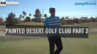 Painted Desert Golf Club Part 2