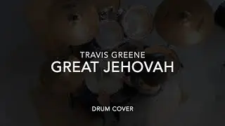 Great Jehovah - Travis Greene (Drum Cover)