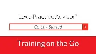 Начало работы с Lexis Practice Advisor&reg; &mdash; серия видео &laquo;Покажите мне, как&raquo;