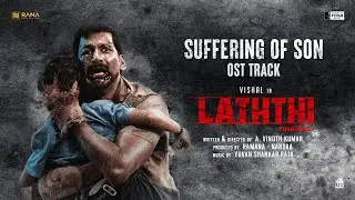 Suffering Of Son - Laththi Original Sound Track | Vishal | Yuvan Shankar Raja | A Vinoth Kumar
