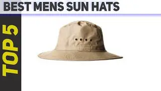 5 Best Mens Sun Hats of 2022?