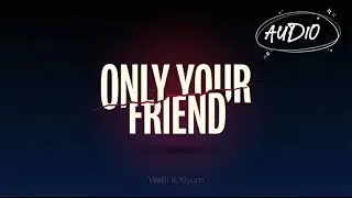 Only Your Friend - Wakil B  Kiyum | Unreturned Love
