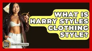 What Is Harry Styles Clothing Style? - The Rich And Famous Files