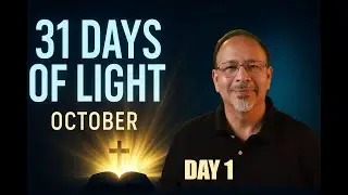 31 Days of Light (Day 1) | October Daily Devotional & Encouragement