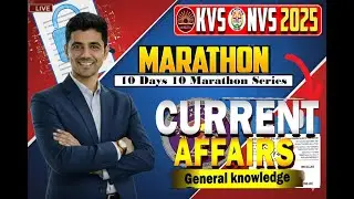 🔥 Current Affairs Last 12 Months | KVS&ndash;NVS Special Marathon 🚀 | One Shot Revision | All Questions