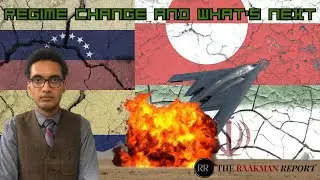 The Raakman Report Ep #2: Trump's Dangerous Obsession With Regime Change and What Comes Next