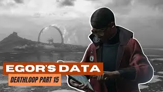 Deathloop PC Gameplay Part 15 (Egor's Data)