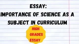 Importance of Science As a Subject in Curriculum~English Essay ~Higher Grades