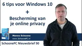 6 Windows 10-tips en bescherming van je online privacy (SchoonePC Nieuwsbrief 90)