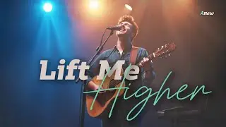 Lift Me Higher - New Devotional Worship Song | Uplifting Christian Praise and Worship | Lyrics