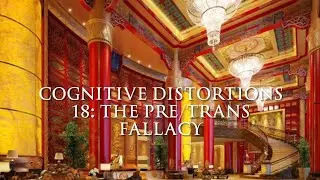 Cognitive Distortions 18: The Pre/Trans Fallacy