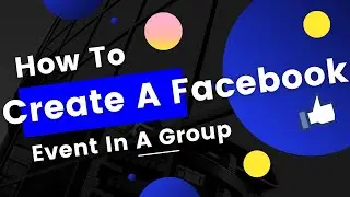 How To Create A Facebook Event In A Group