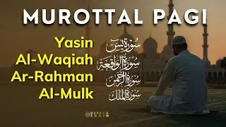 Murottal Pagi Pembuka Rezeki | Surah Al Waqiah, Yasin, Ar Rahman, Al Mulk | Ngaji Merdu