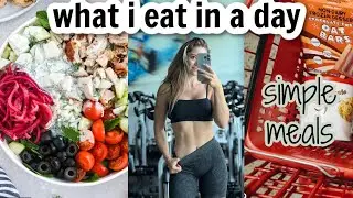 WHAT I EAT IN A DAY (simple, healthy meals) for SUMMER!