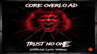 Core Overload   TRUST NO ONE Official Lyric Video  The Riot Core