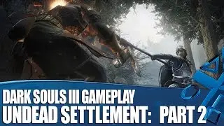 Dark Souls 3 new gameplay - Exploring The Undead Settlement Part 2