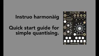 Quick start guide to simple quantising with the Instruo harmon&agrave;ig