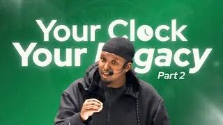 Your Clock: Your Legacy (Part 2)