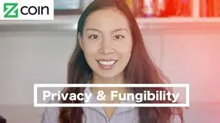 Zcoin with Joyce Ep01: Why Privacy and Fungibility in a Cryptocurrency is important