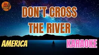 America - Don't cross the river (V.A. Karaoke Version)