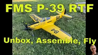 FMS P-39 RTF RC Plane Unbox Assemble Fly