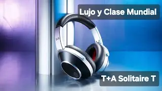 Unboxing Aud&iacute;fonos T+A Solitaire T: Clase Mundial 