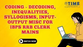 Coding - Decoding, Inequalities, Syllogisms, Input-Output Misc for IBPS RRB Clerk Mains