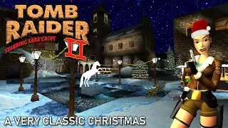 Tomb Raider 2 Custom Level - A Very Classic Christmas Walkthrough
