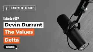 Hardwood Hustle - Episode 457 - Devin Durrant