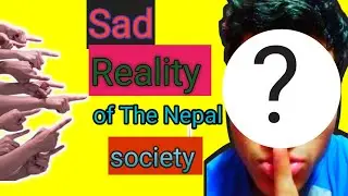 THE DARK REALITY OF THE NEPAL SOCIETY|AND THE STORY OF UNKNOWN WARRIOR.