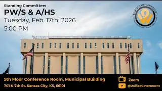 2/17/2026- Public Works & Safety and Administration & Human Services Standing Committee Meetings
