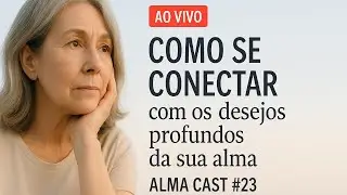 Como Despertar da anestesia emocional | Alma Cast #23