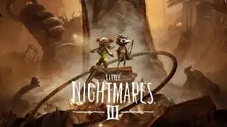 🔴Live  Little Nightmares III عالم الكوابيس
