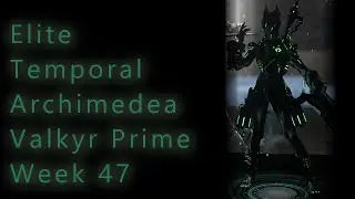 【Valkyr Prime】【Build Guide】【Solo】【Elite Temporal Archimedea】【Warframe 】【Full Gameplay】【Week 47】