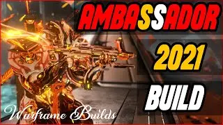 AMBASSADOR Best Builds 2021 - Warframe