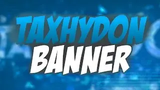 TAXHYDON BANNER - BY LIGHTARTS [1080p60]