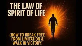 The Law of the Spirit of Life | How to Break Free from Limitation & Walk in Victory