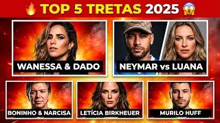 💥 TRETAS DE FAMOSOS 2025: Wanessa x Dado, Neymar x Luana, Boninho e MAIS! 🔥 #Fofoca