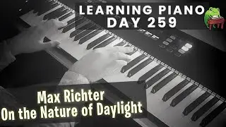 Max Richter - On The Nature Of Daylight (Learning Piano Day 259)
